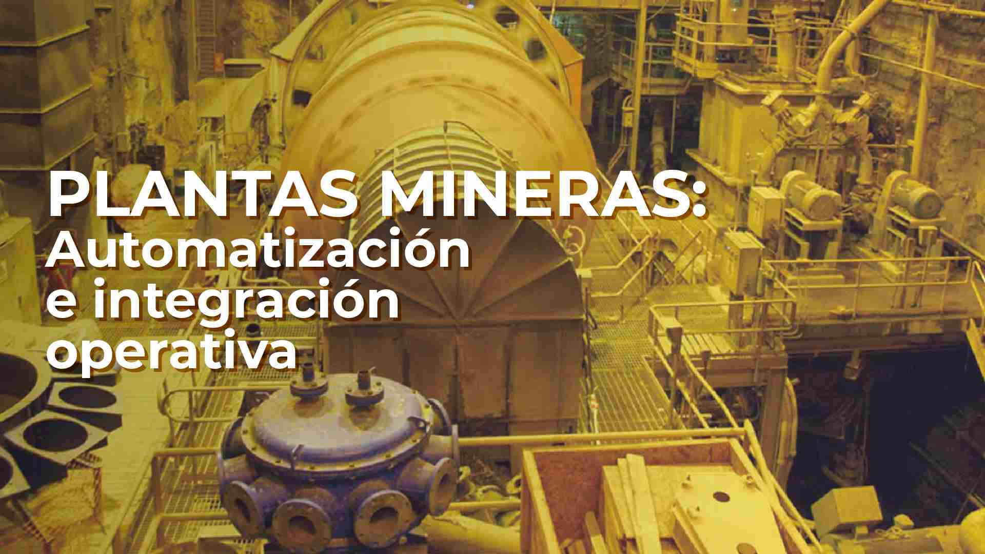 Plantas Mineras: Automatización e integración operativa
